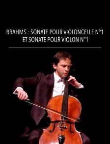 Brahms : Sonate pour violoncelle n°1 et sonate pour violon n°1