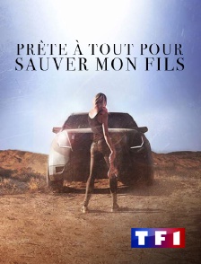 TF1 - Prête à tout pour sauver mon fils