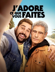 J'adore ce que vous faites