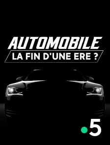 France 5 - Automobile, la fin d'une ère ?