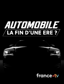 france.tv - Automobile, la fin d'une ère ?