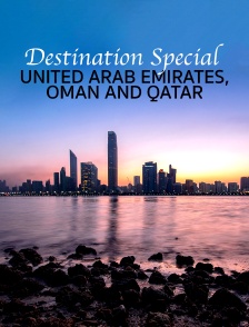 Destination Special : United Arab Emirates, Oman And Qatar