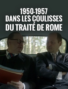 1950-1957, dans les coulisses du Traité de Rome