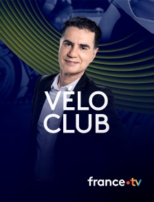 france.tv - Vélo Club en replay