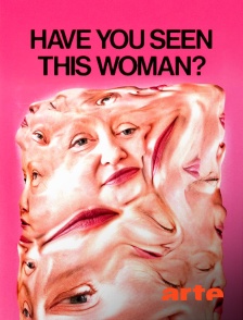 Arte - Have You Seen This Woman ?