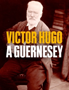 Victor Hugo à Guernesey