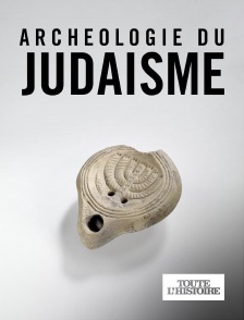 Toute l'Histoire - L'archéologie du Judaïsme