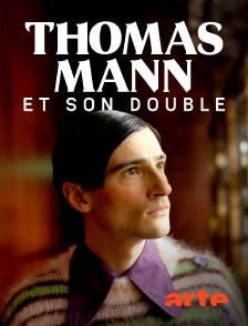 Arte - Thomas Mann et son double