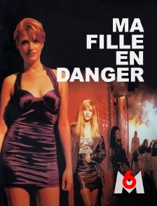 M6 - Ma fille en danger