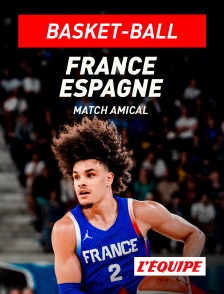 L'Equipe - Basket-ball - Match amical international :  France / Espagne
