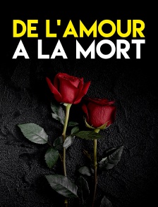 De l'amour à la mort