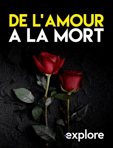 EXPLORE - De l'amour à la mort