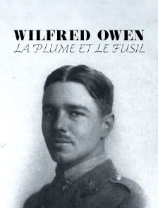 Wilfred Owen, la plume et le fusil