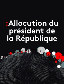 Soirée spéciale Allocution du président de la République