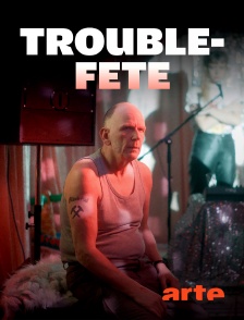 Arte - Trouble-fête