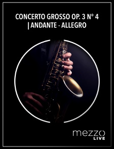 Mezzo Live HD - Concerto grosso op. 3 n° 4 | Andante - Allegro - Lentamente en replay