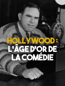 Hollywood : l'âge d'or de la comédie