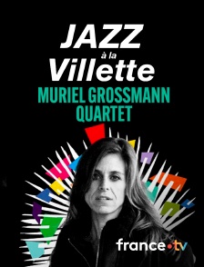 france.tv - Muriel Grossmann Quartet en concert à Jazz à la Villette 2024