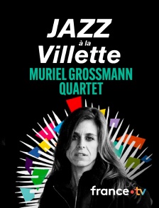 France.tv - Muriel Grossmann Quartet en concert à Jazz à la Villette 2024