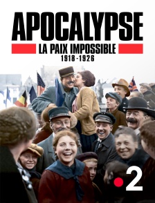 France 2 - Apocalypse : la paix impossible