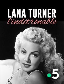 France 5 - Lana Turner, l'indétrônable