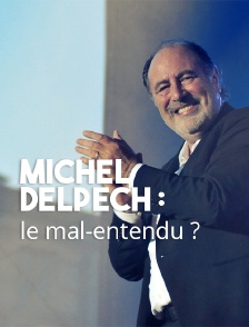 Michel Delpech : le mal-entendu ?