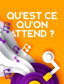 Qu'est ce qu'on attend?