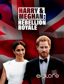 EXPLORE - Harry & Meghan, rébellion royale en replay