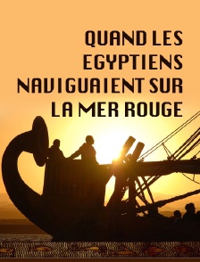 Quand les Egyptiens naviguaient sur la mer Rouge