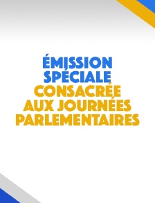 Emission spéciale consacrée aux journées parlementaires