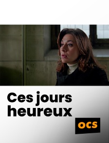 OCS - Ces jours heureux en replay