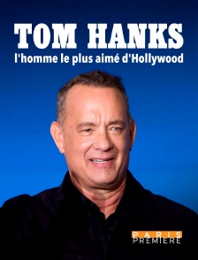 Tom Hanks : l'homme le plus aimé d'Hollywood