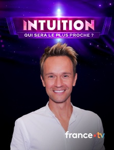 france.tv - Intuition, qui sera le plus proche ?