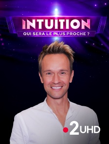 France 2 UHD - Intuition, qui sera le plus proche ?