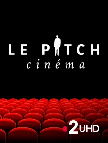 France 2 UHD - Le pitch cinéma