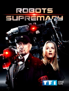 TF1 Séries Films - Robots supremacy