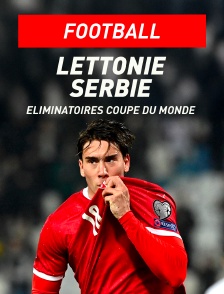 Football - Eliminatoires de la Coupe du Monde : Lettonie / Serbie