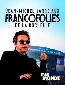 TV5MONDE - Jean-Michel Jarre aux Francofolies de La Rochelle