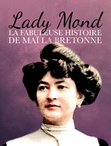 Lady Mond, la fabuleuse histoire de Maï la Bretonne