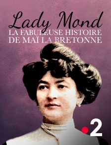 France 2 - Lady Mond, la fabuleuse histoire de Maï la Bretonne
