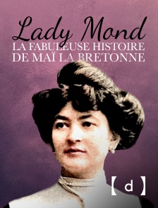 France TV Docs - Lady Mond, la fabuleuse histoire de Maï la Bretonne
