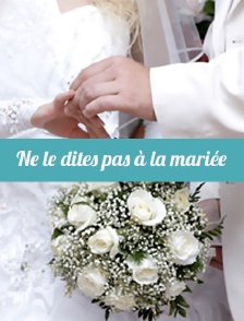 Ne le dites pas à la mariée