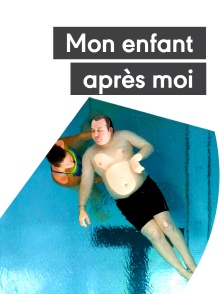 Mon enfant après moi