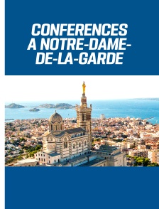 Conférences à Notre-Dame-de-la-Garde