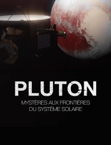 Pluton : Mystères aux frontières du système solaire