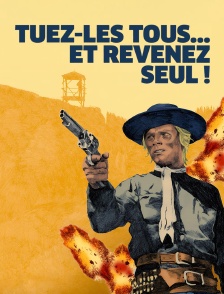 Tuez-les tous et revenez seul !