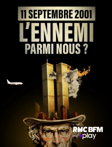 RMC BFM Play - 11 septembre 2001 : L'ennemi parmi nous ?