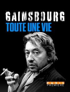 Paris Première - Gainsbourg : toute une vie