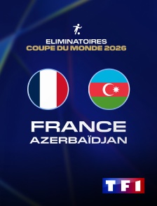 TF1 - Football - Eliminatoires de la Coupe du Monde : France / Azerbaïdjan