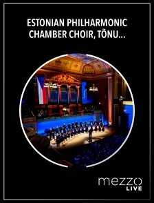 Mezzo Live HD - Estonian Philharmonic Chamber Choir, Tõnu Kaljuste : Arvo Pärt - Prague Spring Festival